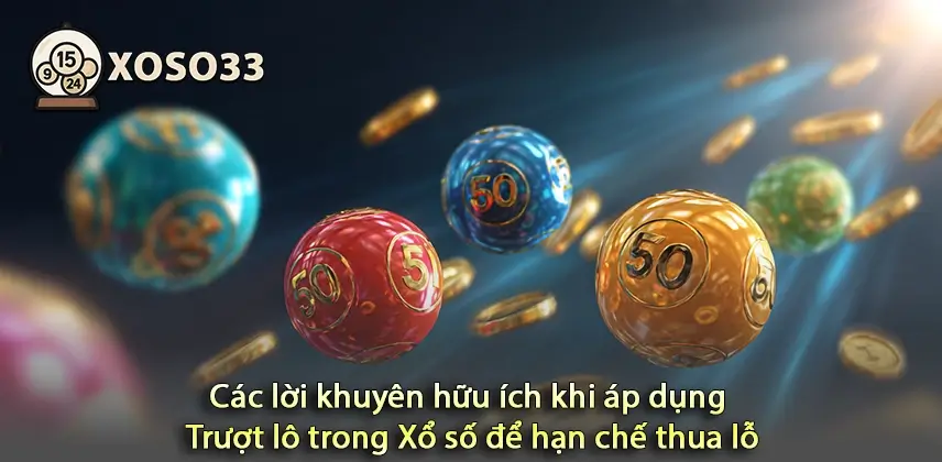 Nắm bắt các lời khuyên hữu ích để giảm thiểu thua lỗ trong xổ số