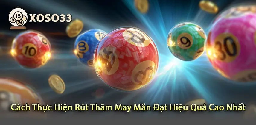 Khám Phá Cách Rút Thăm May Mắn Hiệu Quả Nhất