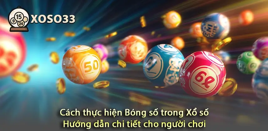 Khám phá Cách thực hiện Bóng số trong Xổ số ngay hôm nay