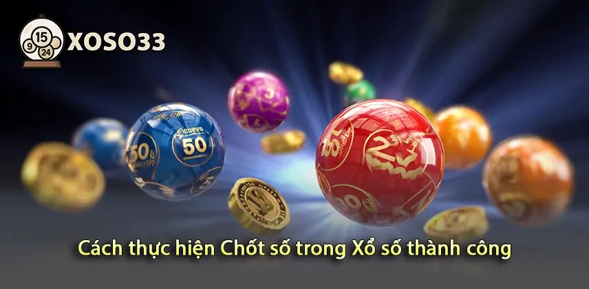 Khám phá Cách thực hiện Chốt số trong Xổ số thành công hiệu quả