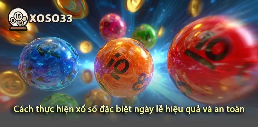 An toàn khi thực hiện xổ số đặc biệt ngày lễ