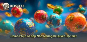 Chinh Phục Lô Kép Nhờ Những Bí Quyết Đặc Biệt Chính Xác Nhất
