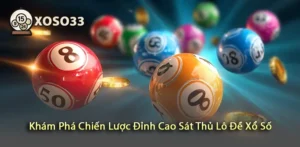 Tìm Hiểu Chiến Lược Đỉnh Cao Sát Thủ Lô Đề Xổ Số Đơn Giản