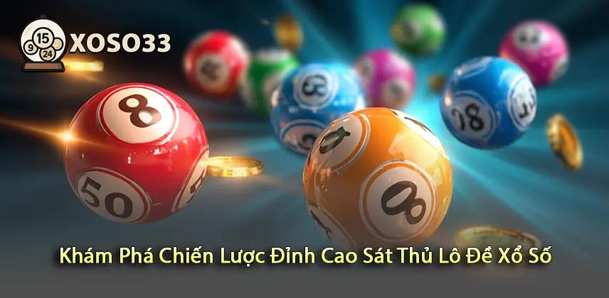 Tìm Hiểu Chiến Lược Đỉnh Cao Sát Thủ Lô Đề Xổ Số Đơn Giản