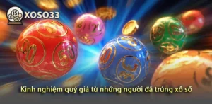Khám phá kinh nghiệm quý giá từ những người trúng xổ số