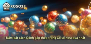 Khám phá cách Đánh gấp thếp trong Xổ số hiệu quả nhất