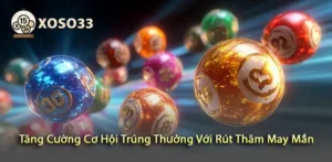 Nâng cao cơ hội trúng thưởng với rút thăm may mắn bất ngờ