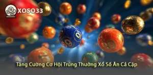 Khám Phá Chiến Lược Tăng Cường Cơ Hội Trúng Thưởng Xổ Số Ăn Cả Cặp