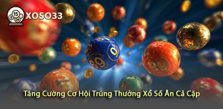 Khám Phá Chiến Lược Tăng Cường Cơ Hội Trúng Thưởng Xổ Số Ăn Cả Cặp