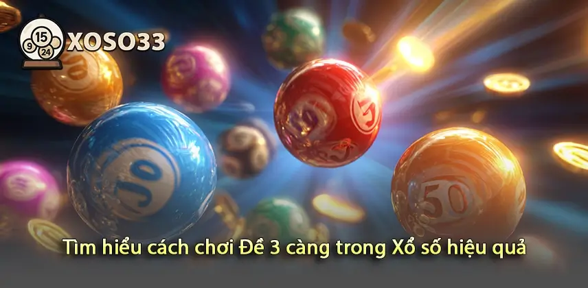 Tìm hiểu bí quyết chơi Đề 3 càng trong Xổ số thành công